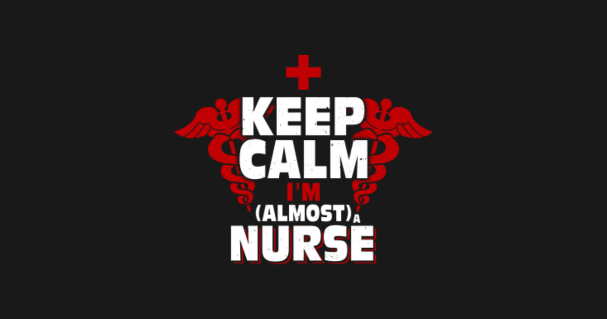 Keep Calm I'm Almost A Nurse Funny Quotes Sayings - Nurse ...