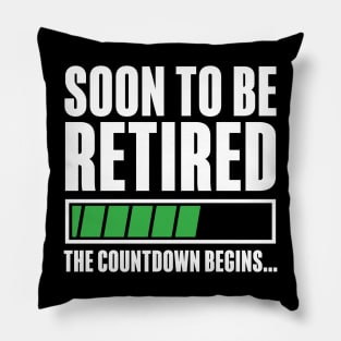 Soon To Be Retired The Countdown Begins Pillow