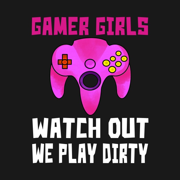 gamergirlswatchoutweplaydirty by Prairie Ridge Designs