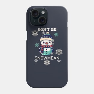 Don't Be Snowmean Funny Snowman Phone Case