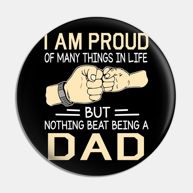 I Am Proud Of Many Things In Life But Nothing Beat Being A Dad Happy Father Day Pin by joandraelliot