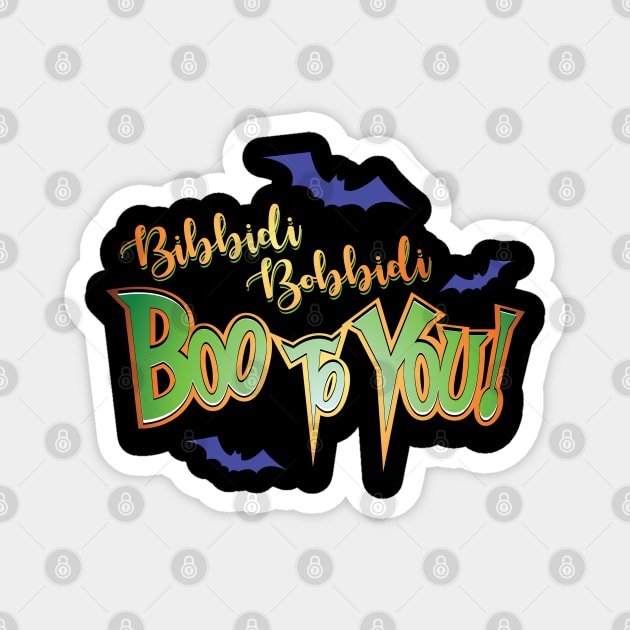 Bibbidi Bobbidi BOO TO YOU! Magnet by VirGigiBurns