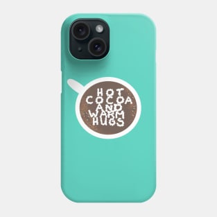 Hot Cocoa and Warm Hugs Phone Case