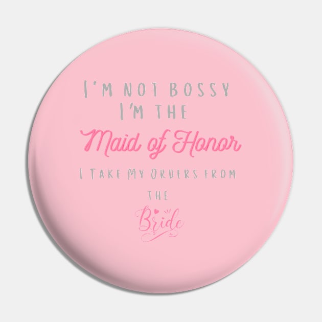 I'm Not Bossy I'm The Maid Of Honor Pin by MCsab Creations