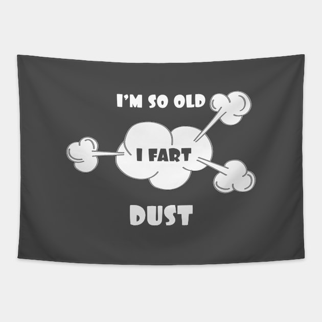 I'm So Old I Fart Dust Tapestry by Tracy