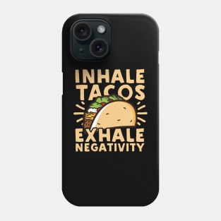 Inhale Tacos Exhale Negativity Phone Case