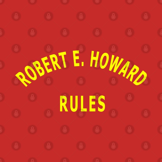 Robert E. Howard Rules by Lyvershop