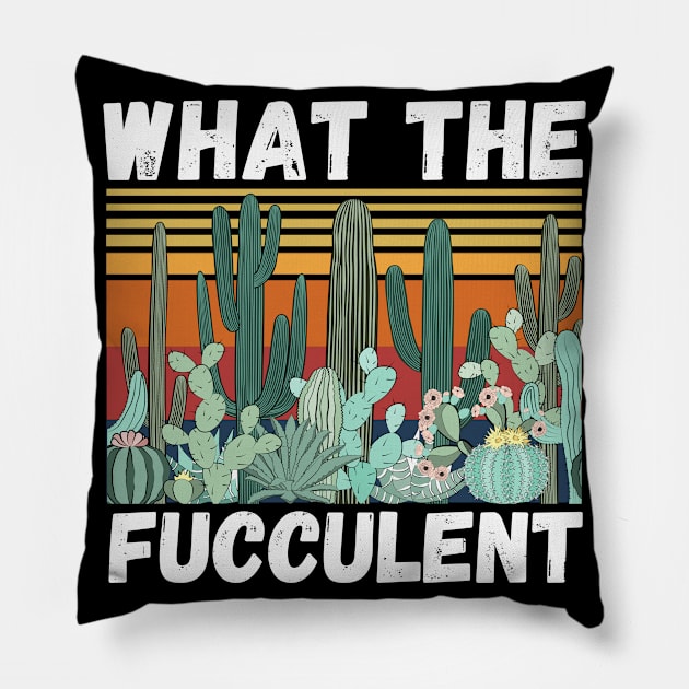 What The Fucculent Funny Plant Lover Cute Cactus Pillow by JustBeSatisfied