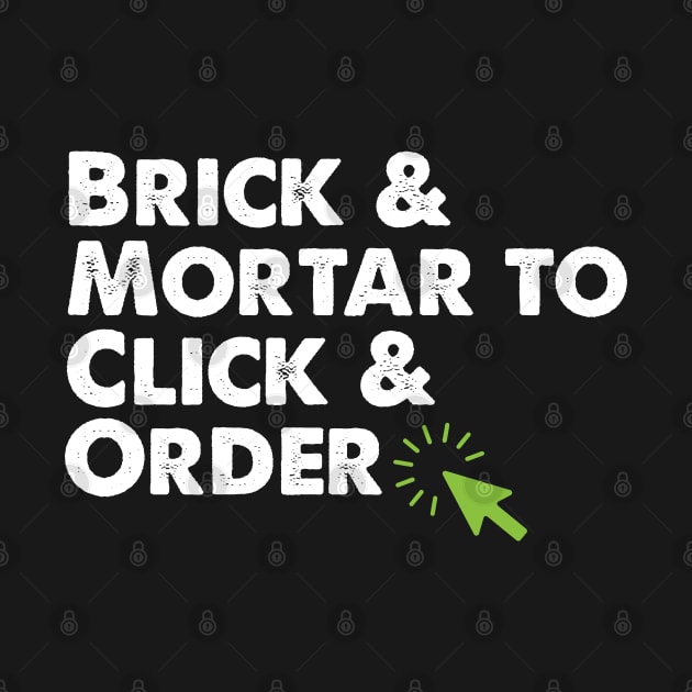 Brick and Mortar To Click and Order Ecommerce Small Business Gift by BadDesignCo