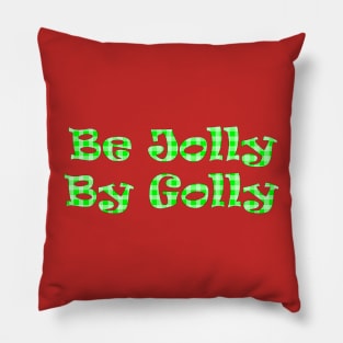 Be Jolly By Golly Pillow