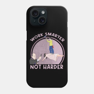 Work Smarter Not Harder Phone Case