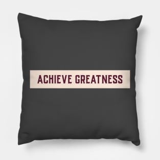 Achieve Greatness Motivational Design Inspirational Text Shirt Simple Strength Successful Perfect Gift for Entrepreneur Pillow