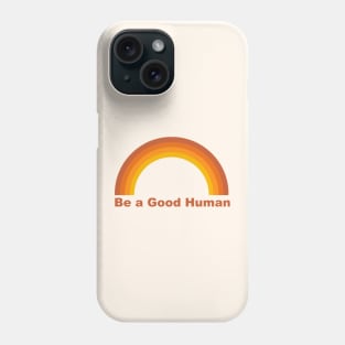 Be a good Human Phone Case