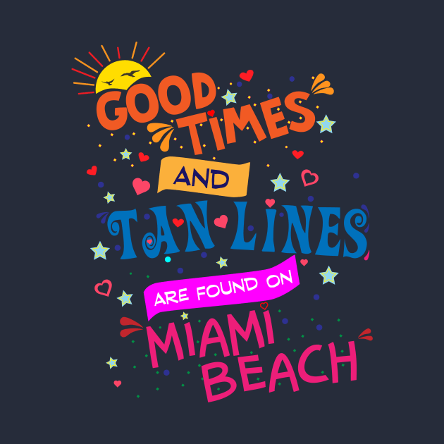 Good Times and Tan Lines are found on Miami Beach by Brobocop