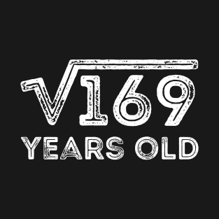 Square Root of 169 Years Old (13th birthday) T-Shirt