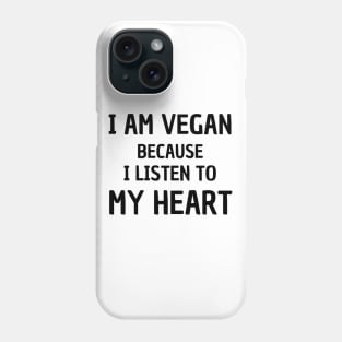 I'm Vegan Because I Listen To My Heart, Vegan Statement Phone Case