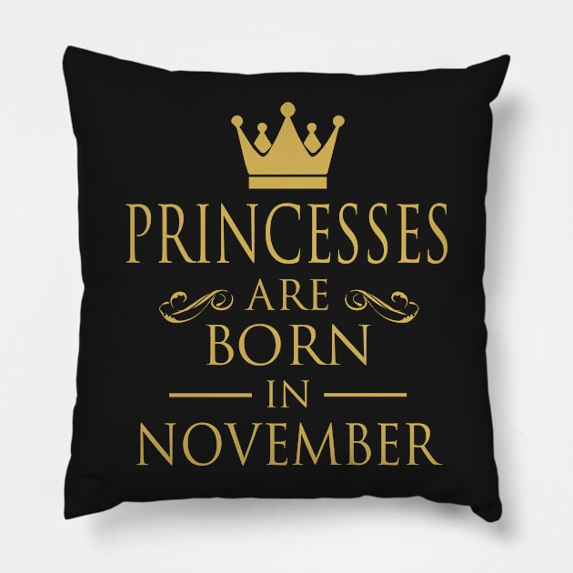 PRINCESS BIRTHDAY PRINCESSES ARE BORN IN NOVEMBER Pillow by dwayneleandro