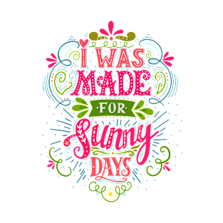 I was made for sunny days T-Shirt