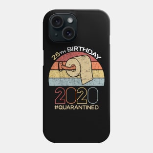 26th Birthday 2020 Quarantined Social Distancing Funny Quarantine Phone Case