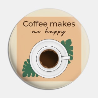 Coffee makes me happy Pin