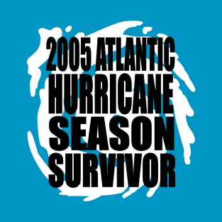 2005 Atlantic Hurricane Season Survivor T-Shirt