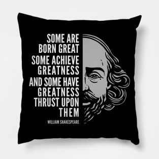 William Shakespeare Inspirational Quote: Some Are Born Great Pillow