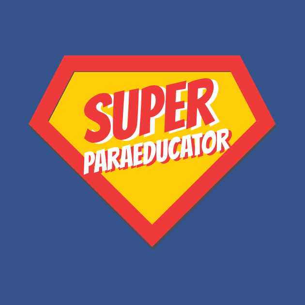 Paraeducator Gifts | Super Paraeducator by BetterManufaktur