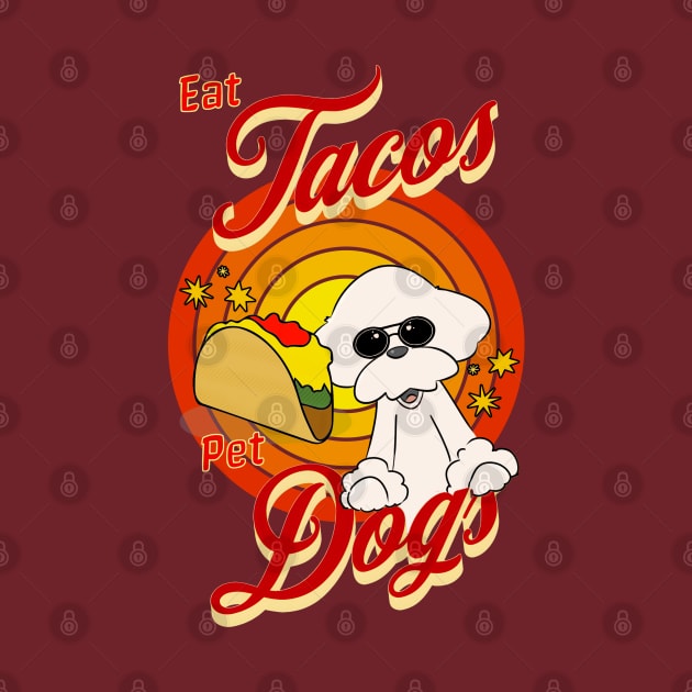 Eat Tacos Pet Dogs by Cheeky BB