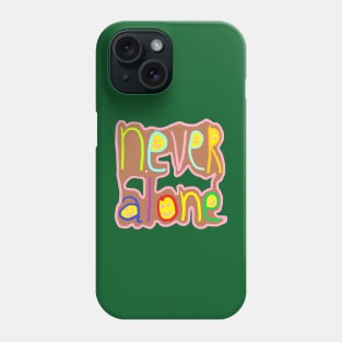 never alone Phone Case