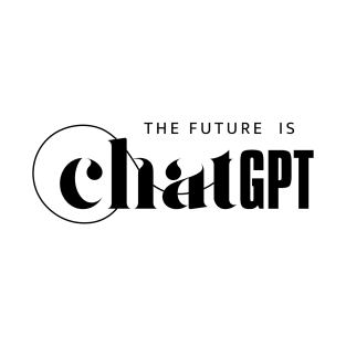 The Future Is Chatgpt T-Shirt