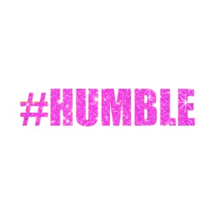 "#HUMBLE" T-Shirt