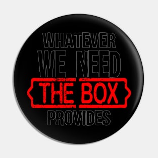 Whatever we need the box provides Pin