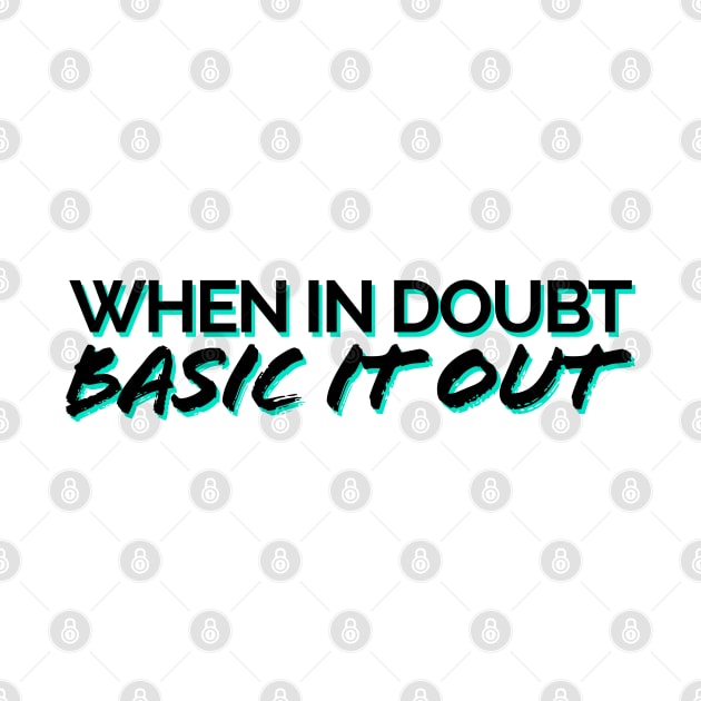 When In Doubt, Basic It Out Black/Teal by JSquaredBachata