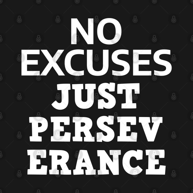 No Excuses Just Perseverance by Texevod