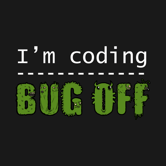 I'm coding, bug off (white) by FangZ