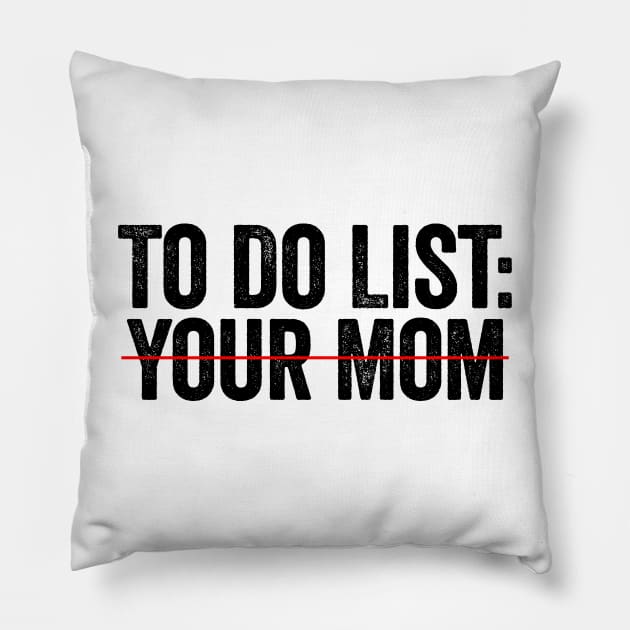 To Do List Your Mom Black Pillow by GuuuExperience