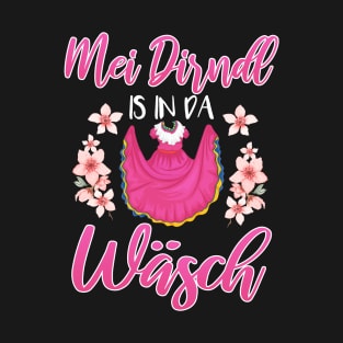 Mei Dirndl Is In Da Wasch Oktoberfest National Costume T-Shirt