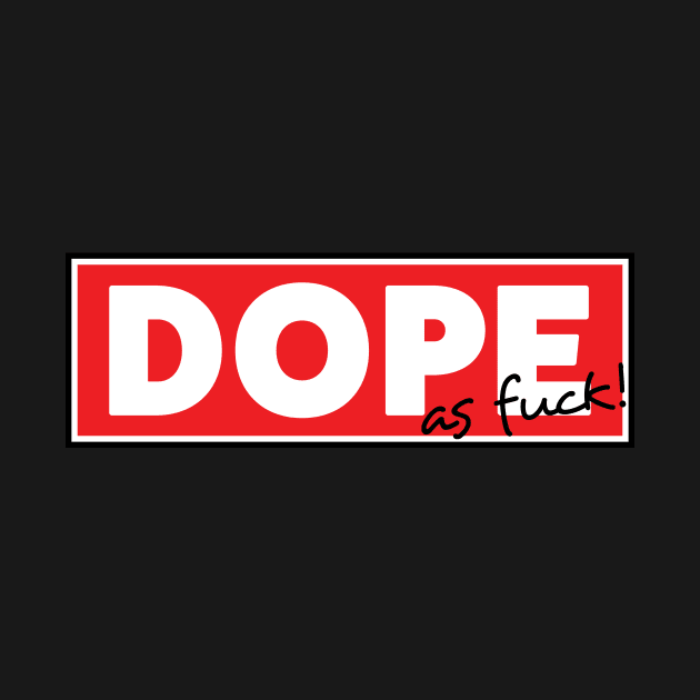 Dope as fuck by ExtraExtra