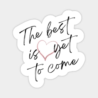 The best is yet to come Magnet