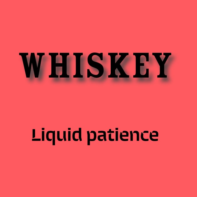 Whiskey: Liquid patience by Old Whiskey Eye