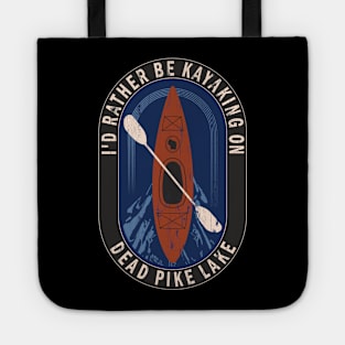 Id Rather Be Kayaking On Dead Pike Lake in Wisconsin Tote