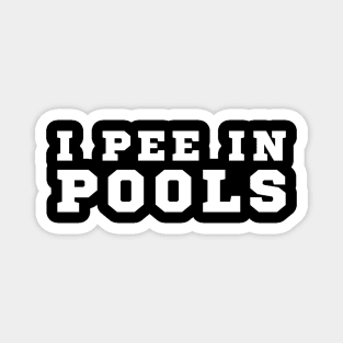 I Pee In Pools Magnet