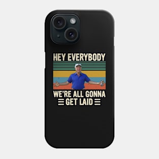 Al Czervik Hey Everybody We're All Gonna Get Land Caddyshack Phone Case