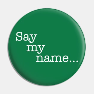 Quotes - Breaking Bad - “Say my name...” Pin