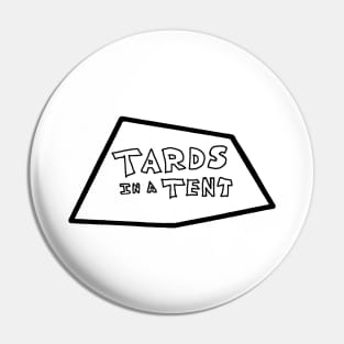 Tards in a Tent - Main Design Pin