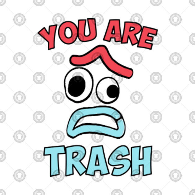 You Are Trash Forky Kids TShirt TeePublic