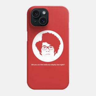 IT Crowd - Did You See That Ludicrous Display Last Night? Phone Case