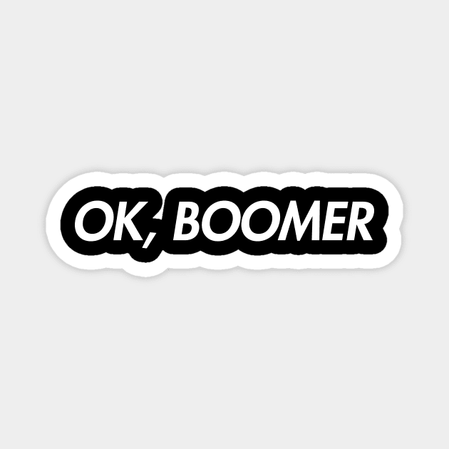 Okay Boomer (white) Magnet by stickerfule