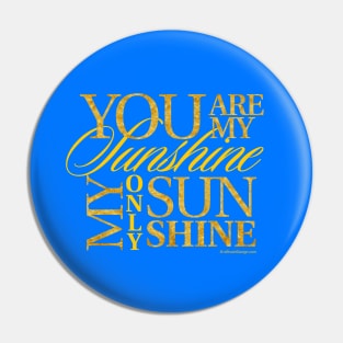 You Are My Sushine Pin