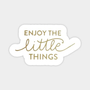 Enjoy The Little Things Magnet